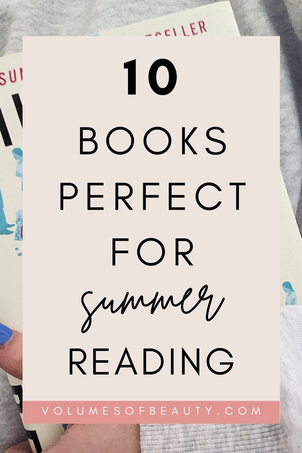 10 of the best books for summer reading - Volumes of Beauty
